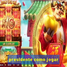 presidente como jogar